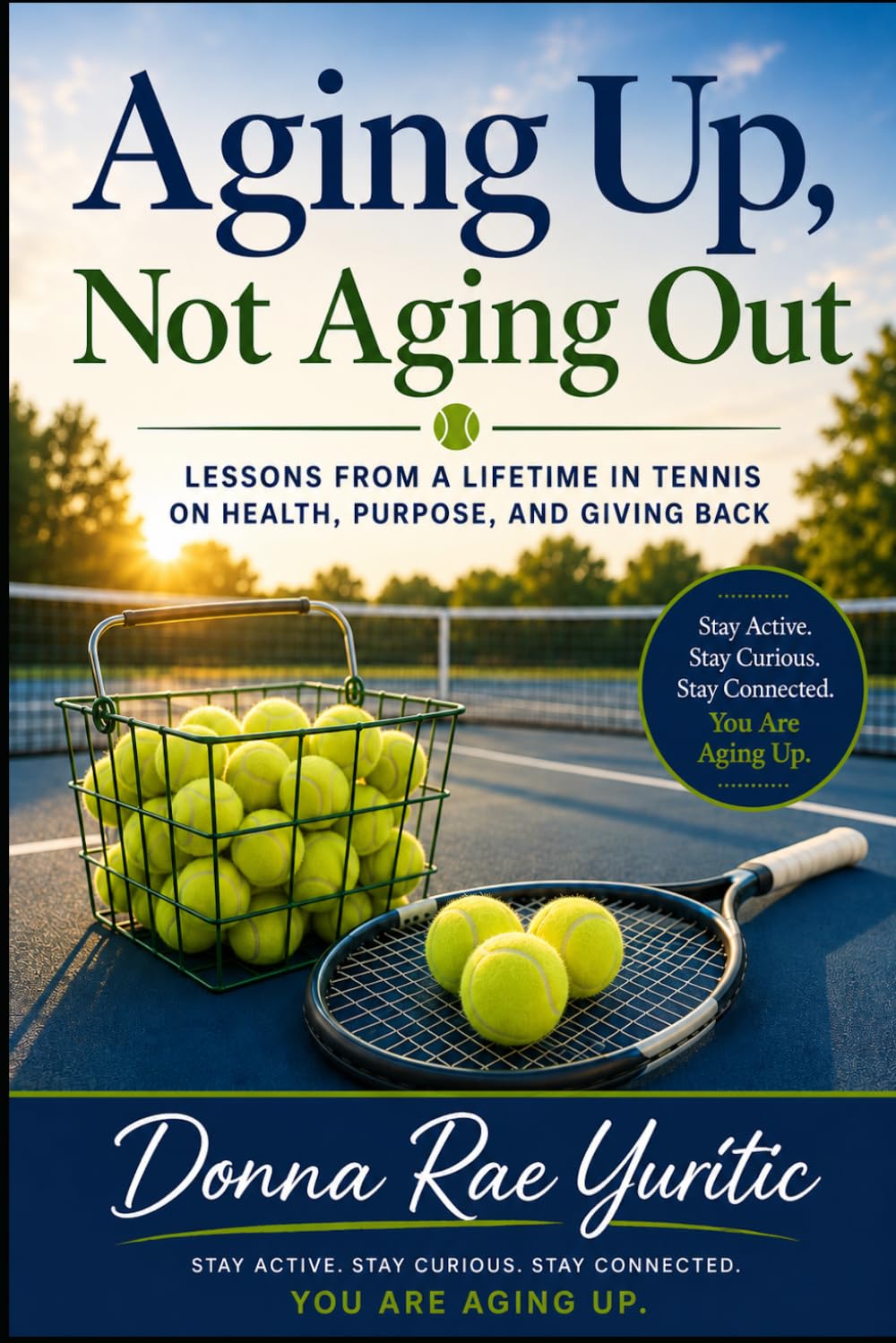 Aging Up, Not Aging Out: Lessons From A Lifetime In Tennis On Health, Purpose and Giving Back