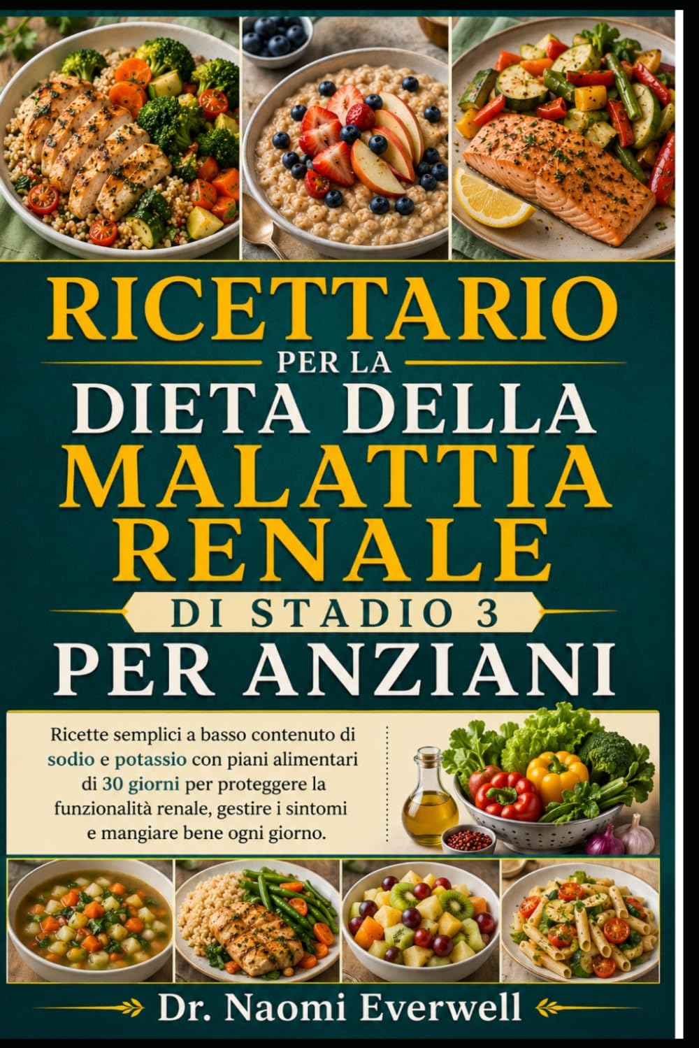 RICETTARIO PER LA DIETA DELLA MALATTIA RENALE DI STADIO 3 PER ANZIANI: Ricette semplici a basso contenuto di sodio e potassio con piani alimentari di ... i sintomi e mangiare bene ogni giorno.
