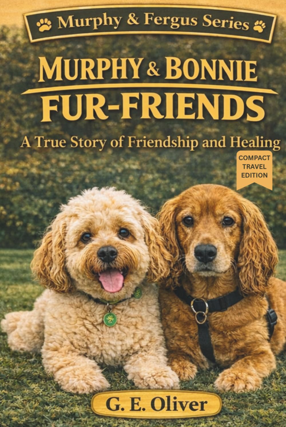 MURPHY & BONNIE: FUR-FRIENDS A True Story of Friendship and Healing - COMPACT TRAVEL EDITION (MURPHY & FERGUS)