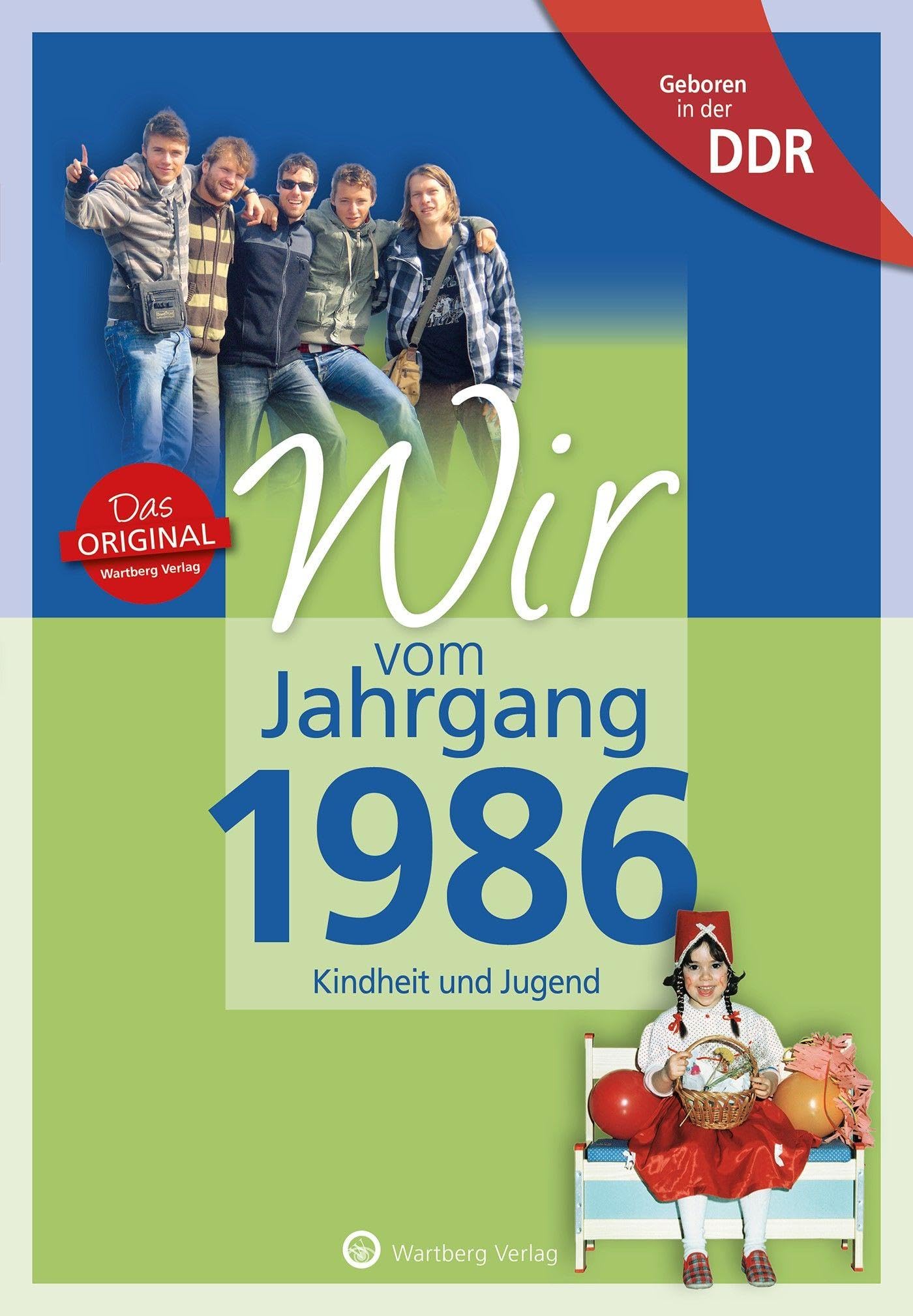 Geboren in der DDR - Wir vom Jahrgang 1986 - Kindheit und Jugend: Geschenkbuch zum 40. Geburtstag - Jahrgangsbuch mit Geschichten, Fotos und Erinnerungen mitten aus dem Alltag