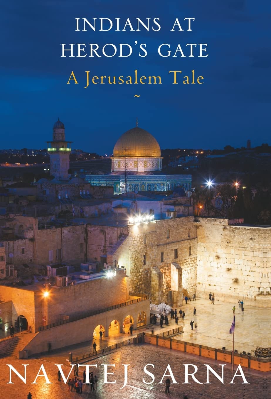 Indians at Herod's Gate : A Jerusalem Tale