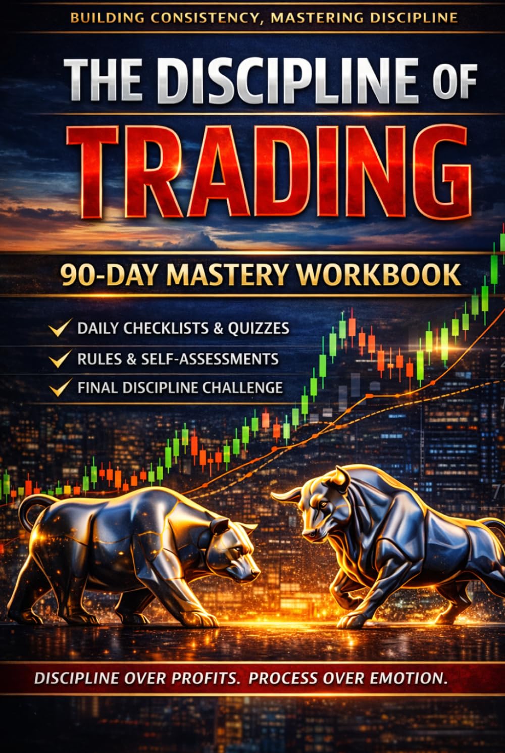 The Discipline of Trading Workbook: 90 day mastery workbook