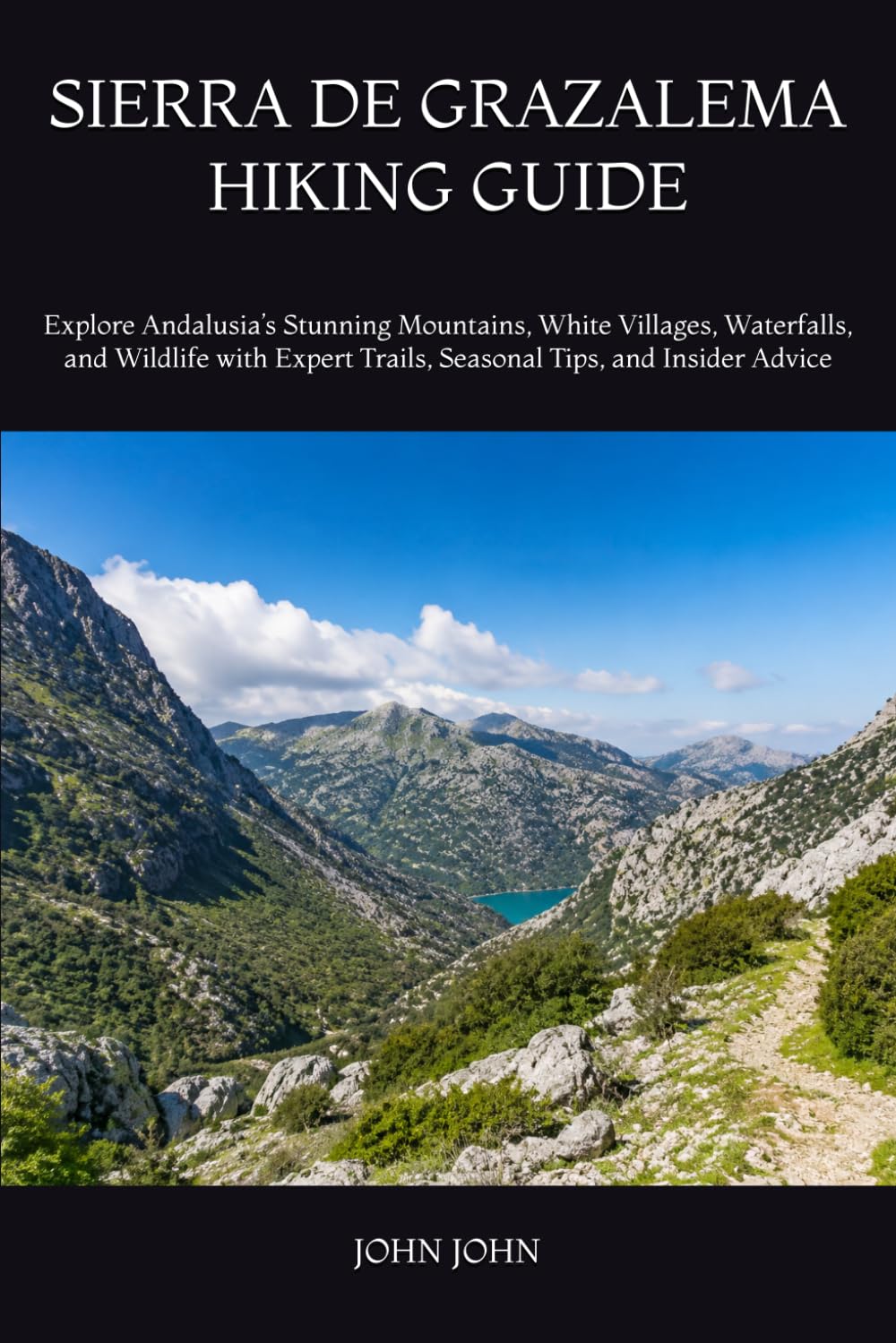 SIERRA DE GRAZALEMA HIKING GUIDE: Explore Andalusia’s Stunning Mountains, White Villages, Waterfalls, and Wildlife with Expert Trails, Seasonal Tips, and Insider Advice