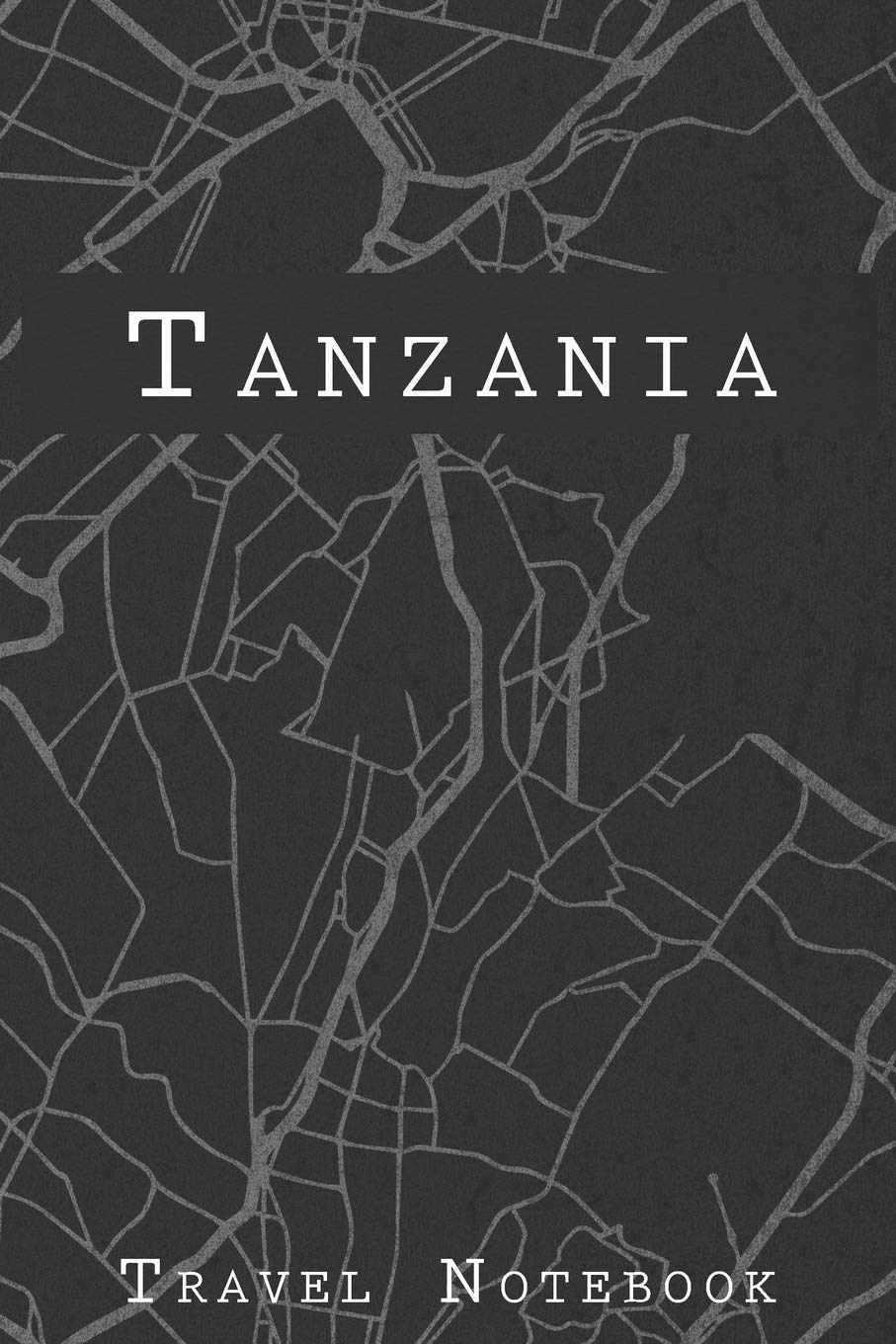 Tanzania Travel Notebook: 6x9 Travel Journal with prompts and Checklists perfect gift for your Trip to Tanzania for every Traveler