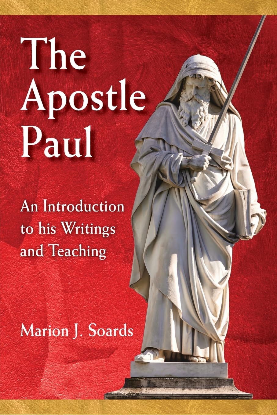 The Apostle Paul: An Introduction to his Writings and Teaching [Paperback] Marion L. Soards