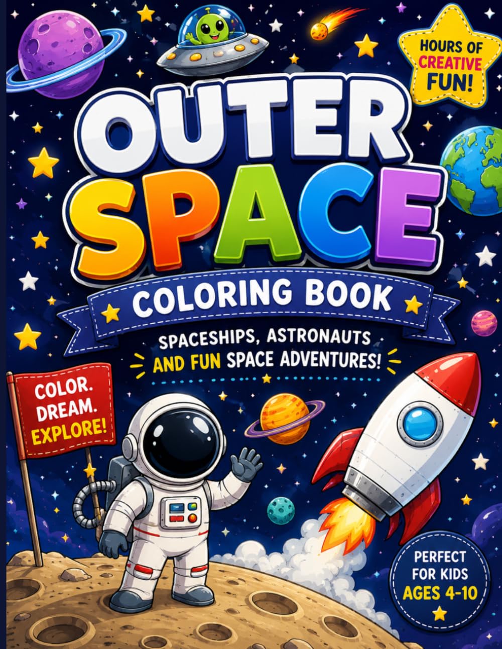 Ultimate Outer Space Coloring Book for Kids: Amazing Spaceships, Astronauts, Rockets, Aliens, Planets, and Fun Space Missions to Color