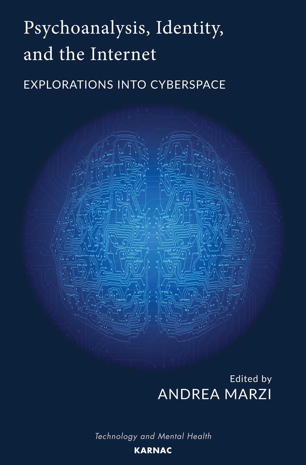 Psychoanalysis, Identity, and the Internet: Explorations into Cyberspace (The Library of Technology and Mental Health)