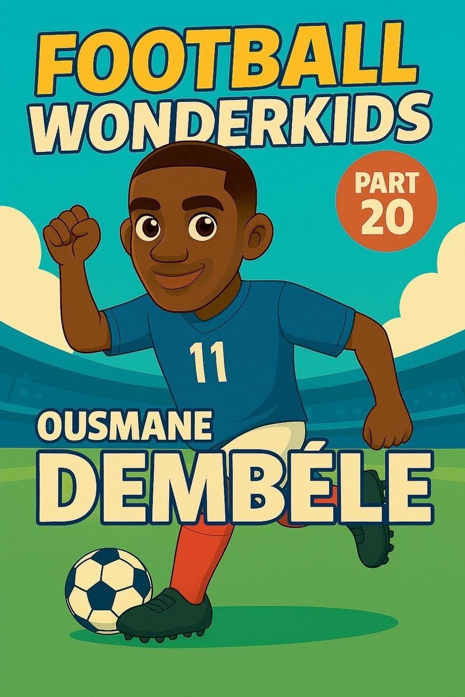 Football Wonderkids: Ousmane Dembélé: 20