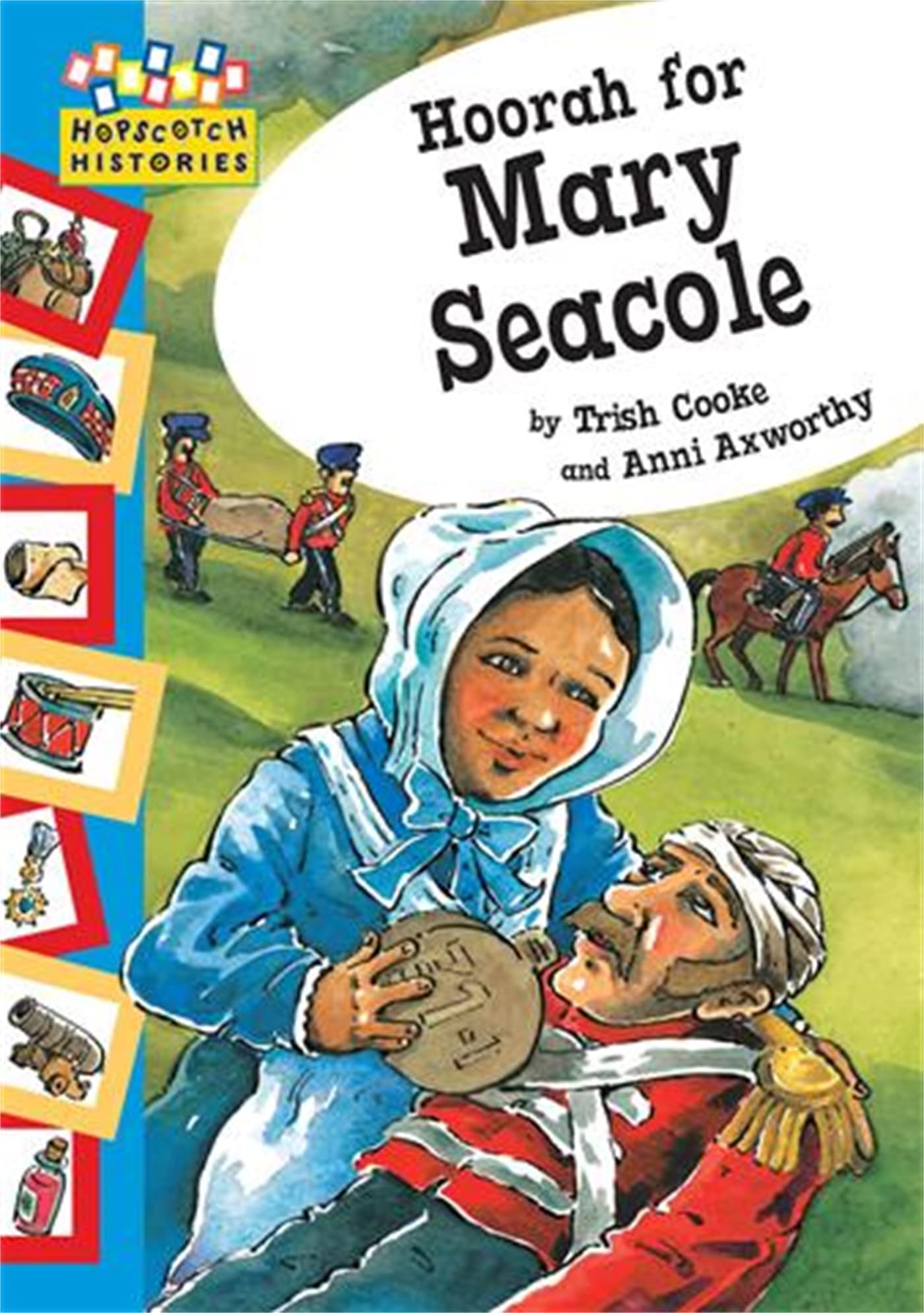 Hoorah for Mary Seacole (Hopscotch: Histories): Histories: Hoorah for Mary Seacole