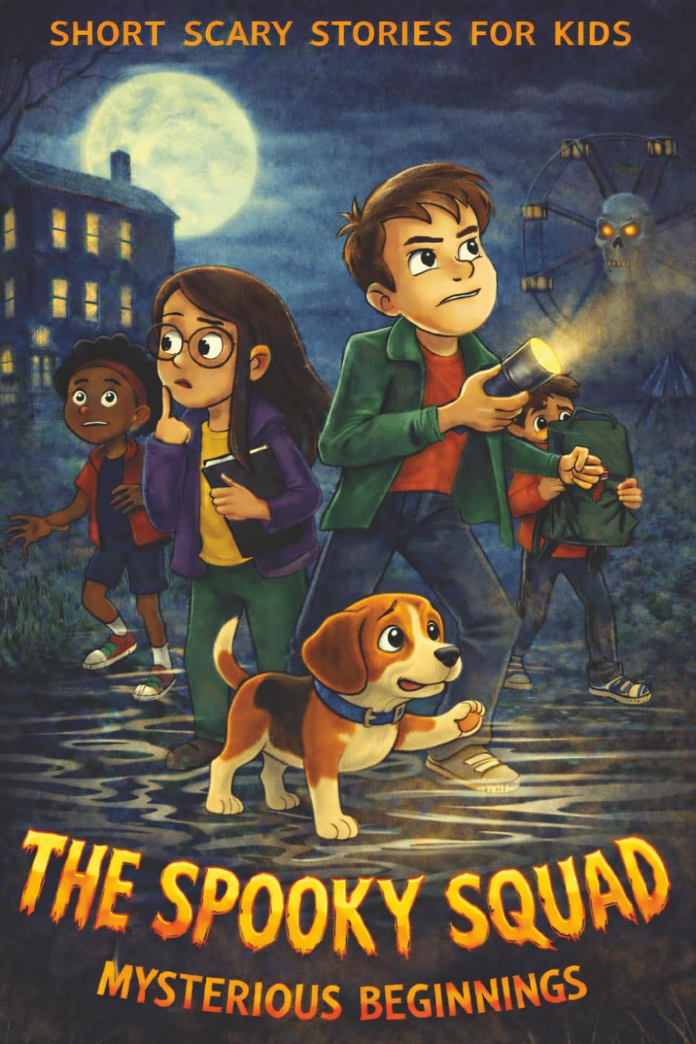 The Spooky Squad (Mysterious Beginnings): 15-Minute Short Scary Stories for Kids Ages 6–12 (Fun Mysteries - Safe Scares - No Nightmares)