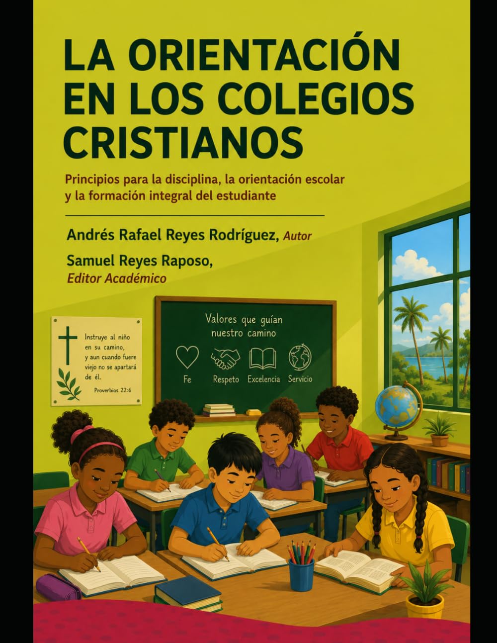 La Orientación en los Colegios Cristianos: Principios para la disciplina, la orientación escolar y la formación integral del estudiante