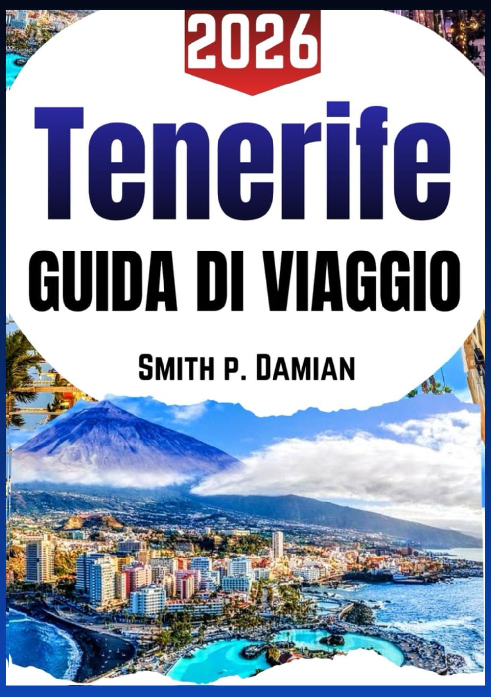 TENERIFE GUIDA DI VIAGGIO 2026: Consigli utili, tesori nascosti, avventure locali, itinerari, consigli sul budget e altro ancora