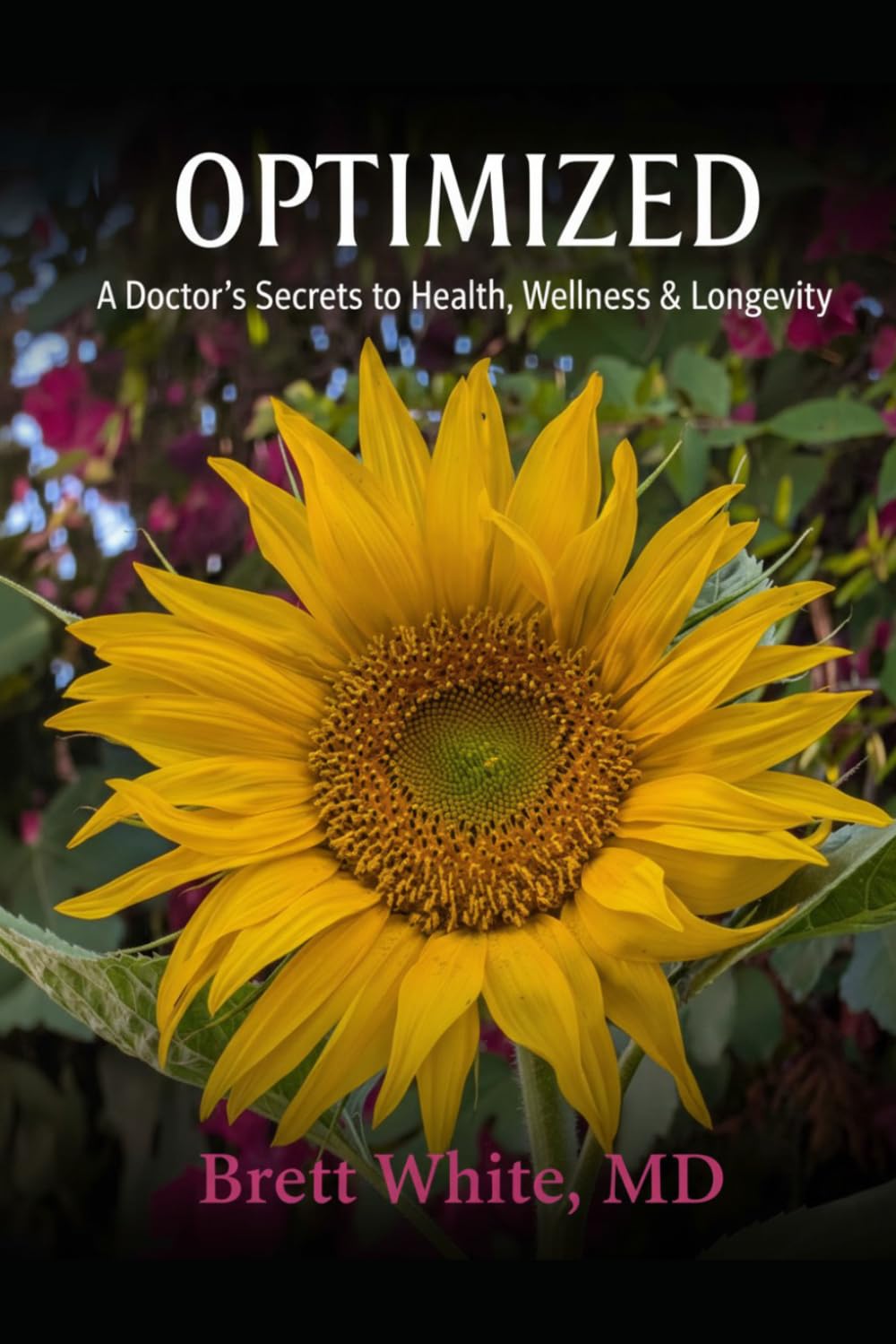 Optimized: A Doctor’s Secrets to Health, Wellness & Longevity