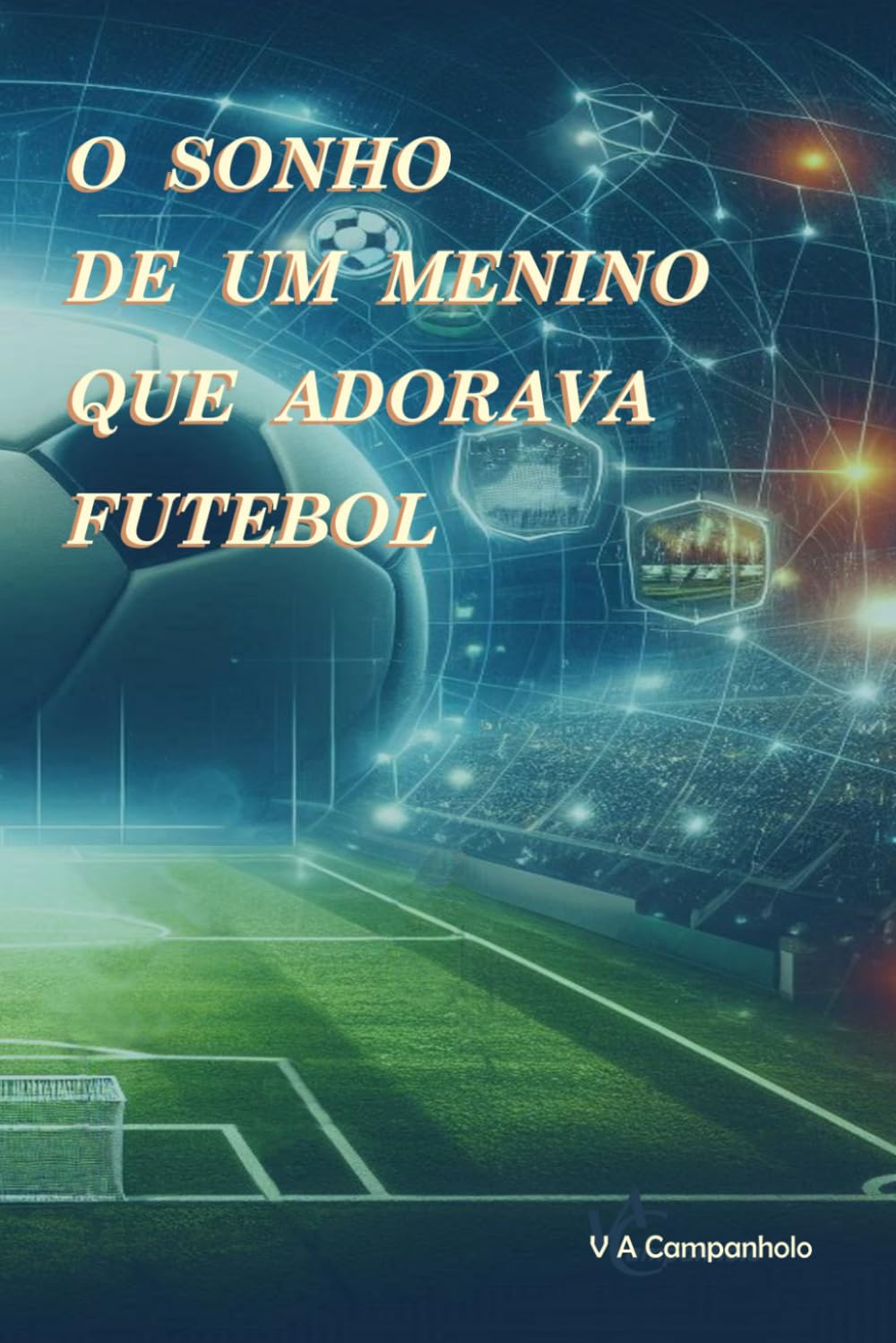 O SONHO DE UM MENINO QUE ADORAVA FUTEBOL