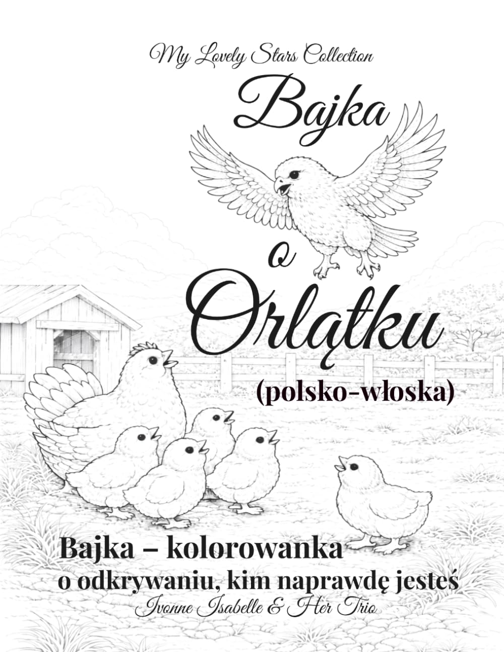 Bajka o Orlątku (polsko-wloska): Bajka kolorowanka: o odkrywaniu, kim naprawdę jesteś (Dwujęzyczne Bajki–Malowanki)