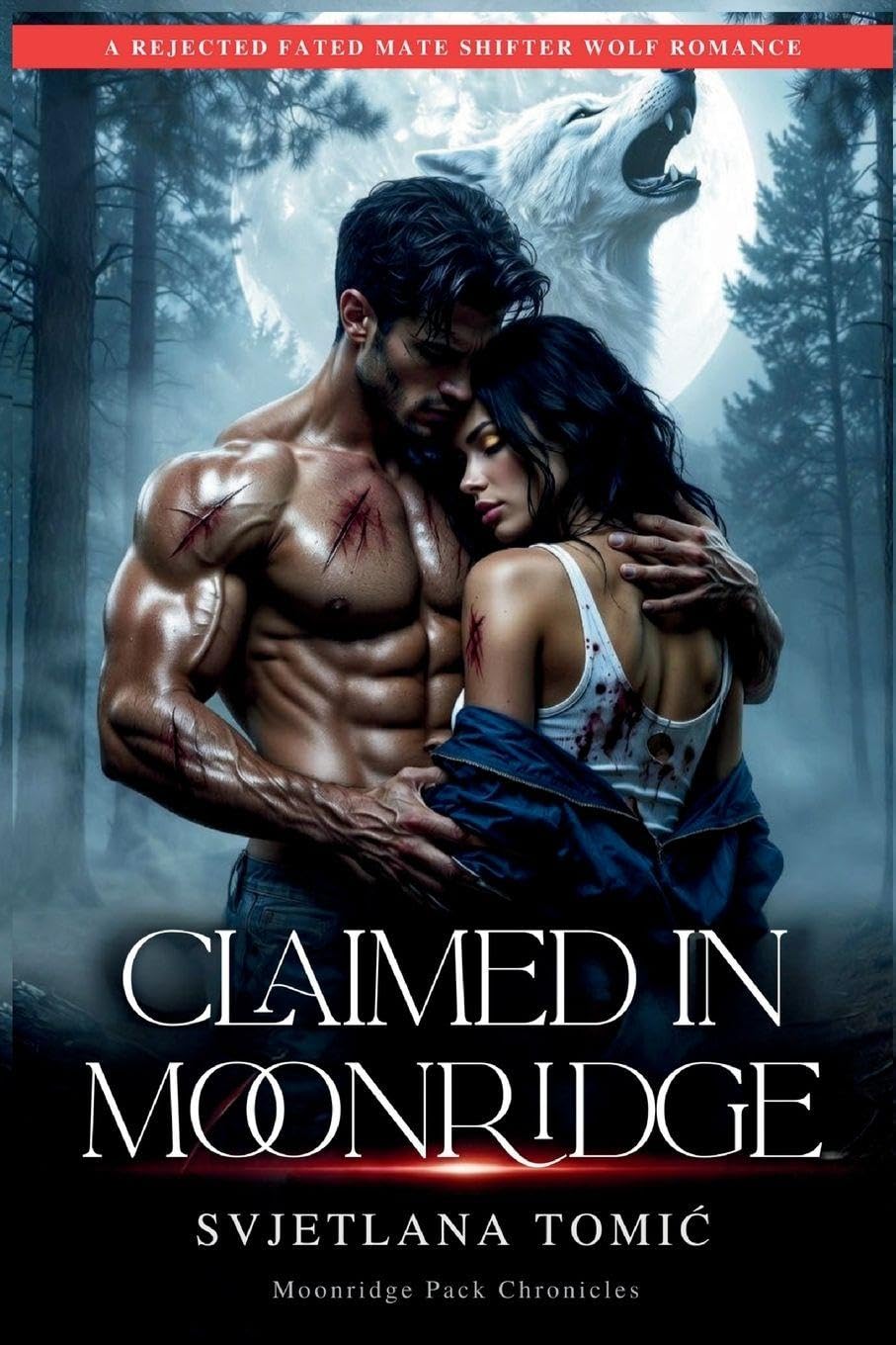 Claimed In Moonridge: A Rejected Fated Mate Shifter Wolf Romance: 1 (Moonridge Pack Chronicles)
