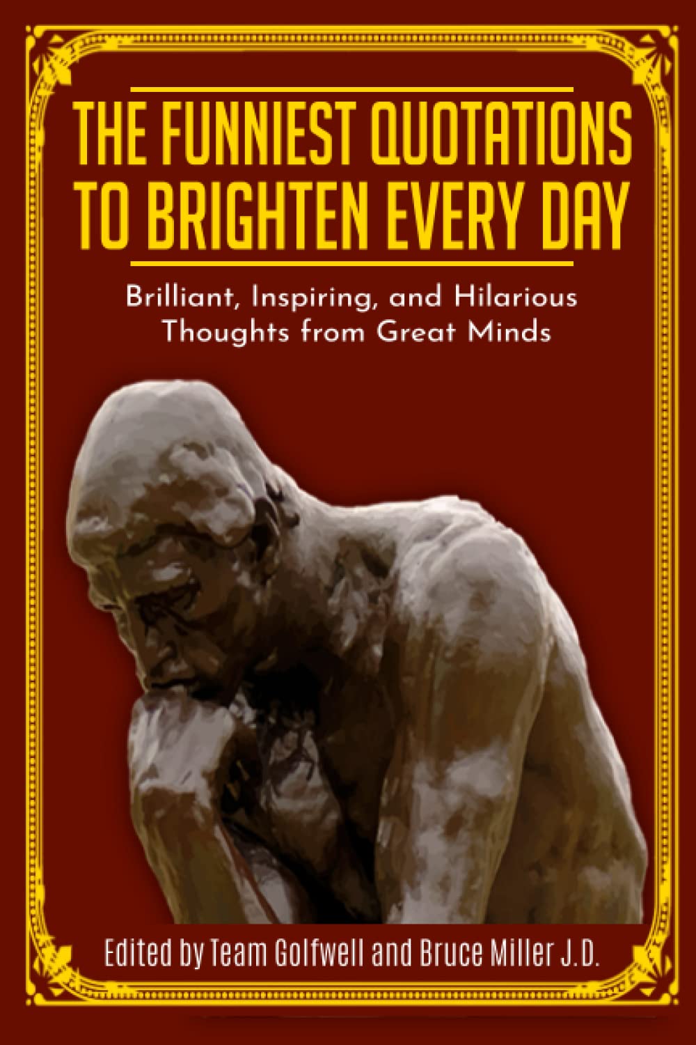 The Funniest Quotations to Brighten Every Day: Brilliant, Inspiring, and Hilarious Thoughts from Great Minds: 1 (Quotes to Inspire)