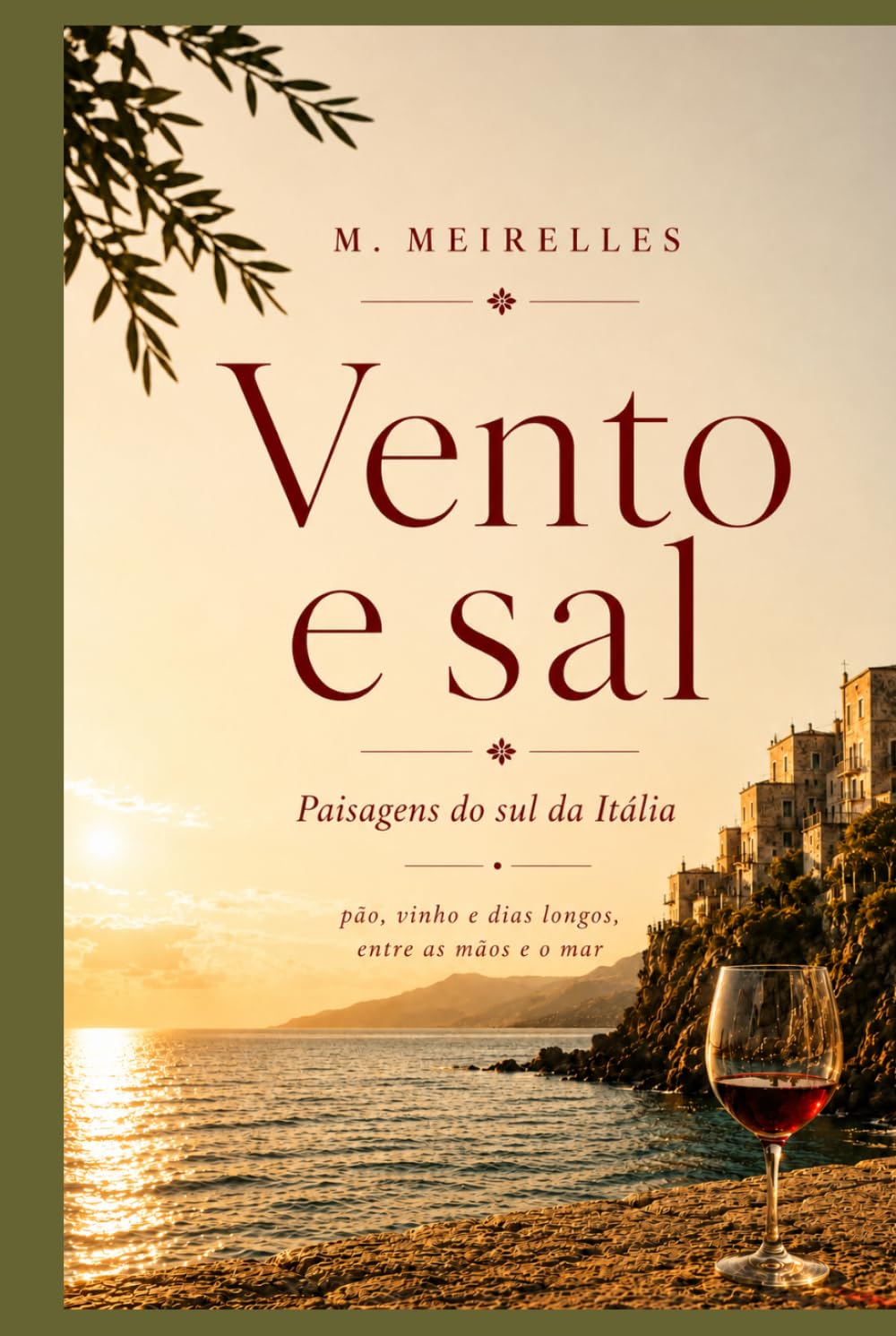 VENTO E SAL: Pão, vinho e dias longos, entre as mãos e o mar