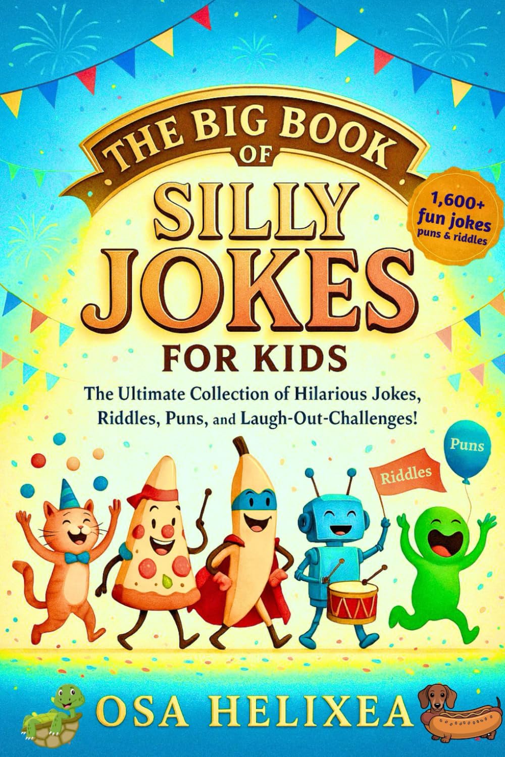 THE BIG BOOK OF SILLY JOKES FOR KIDS: The Ultimate Collection of Hilarious Jokes, Riddles, Puns, and Laugh-Out-Loud Challenges!