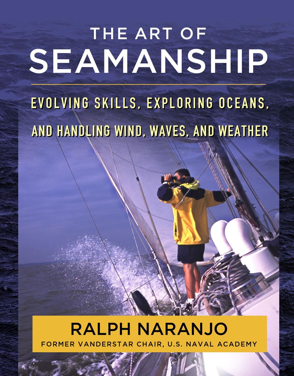 The Art of Seamanship: Evolving Skills, Exploring Oceans, and Handling Wind, Waves, and Weather