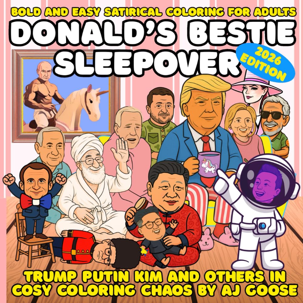 Donald’s Bestie Sleepover: Bold and Easy Satirical Coloring for Adults Featuring Trump, Putin, Kim & Other World Leaders in Cosy Chaos