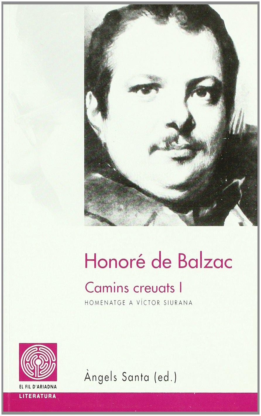 Honoré de Balzac: Camins creuats I. Homenatge a Víctor Siurana (Fil d'Ariadna)