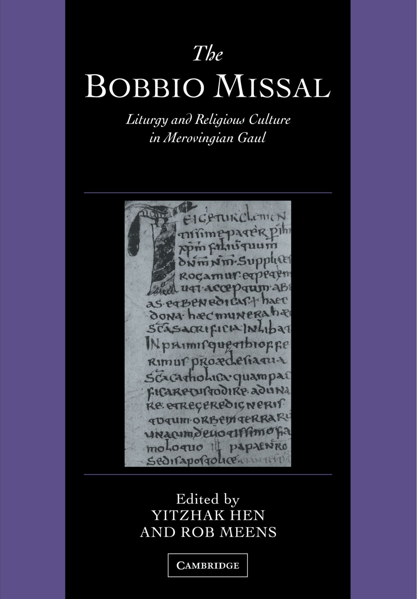 The Bobbio Missal: Liturgy and Religious Culture in Merovingian Gaul