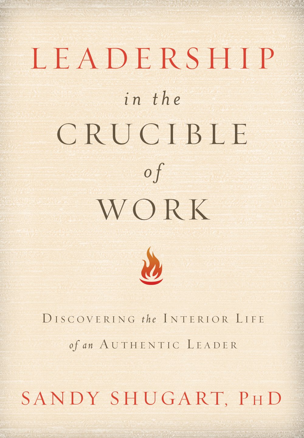 Book review of Leadership in the Crucible of Work - Readers' Favorite ...