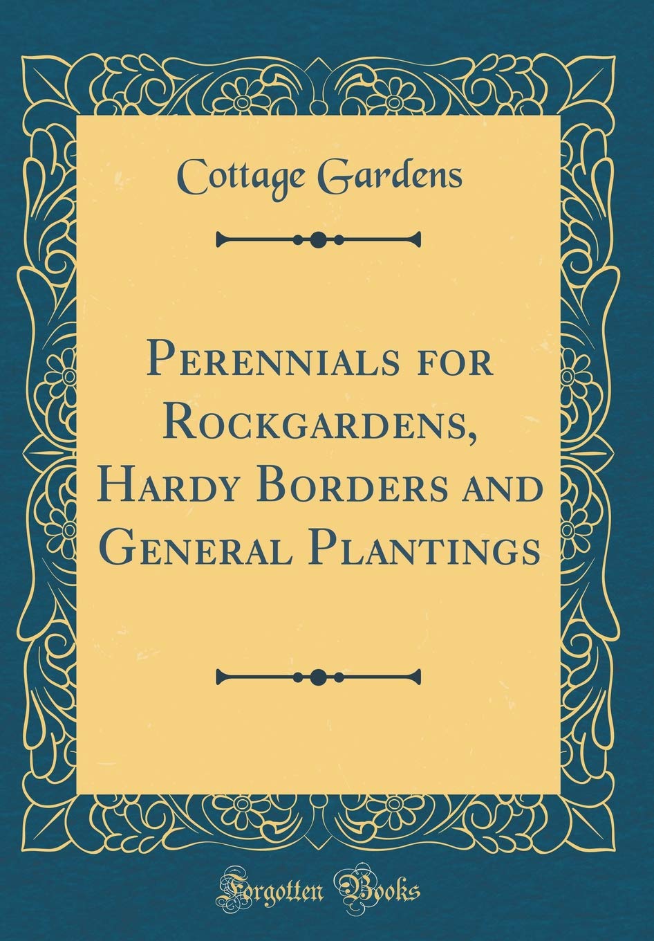 Perennials for Rockgardens, Hardy Borders and General Plantings (Classic Reprint)