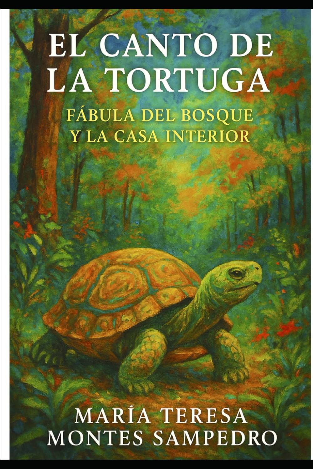 EL CANTO DE LA TORTUGA: FÁBULA DEL BOSQUE. Y LA CASA INTERIOR