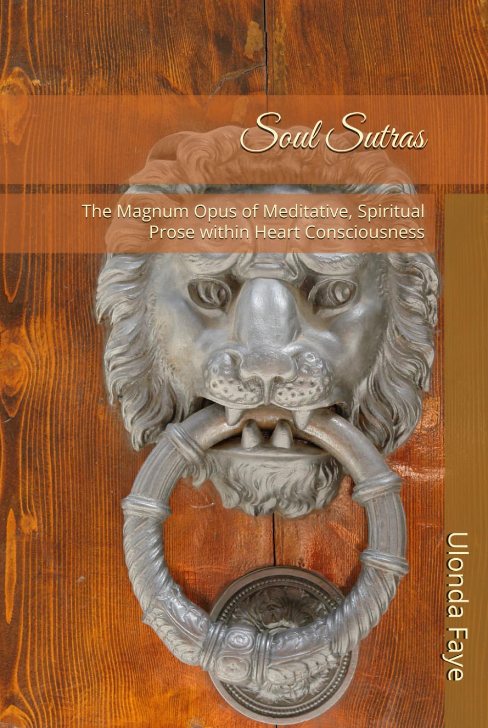Soul Sutras: The Magnum Opus of Meditative, Spiritual Prose within Heart Consciousness