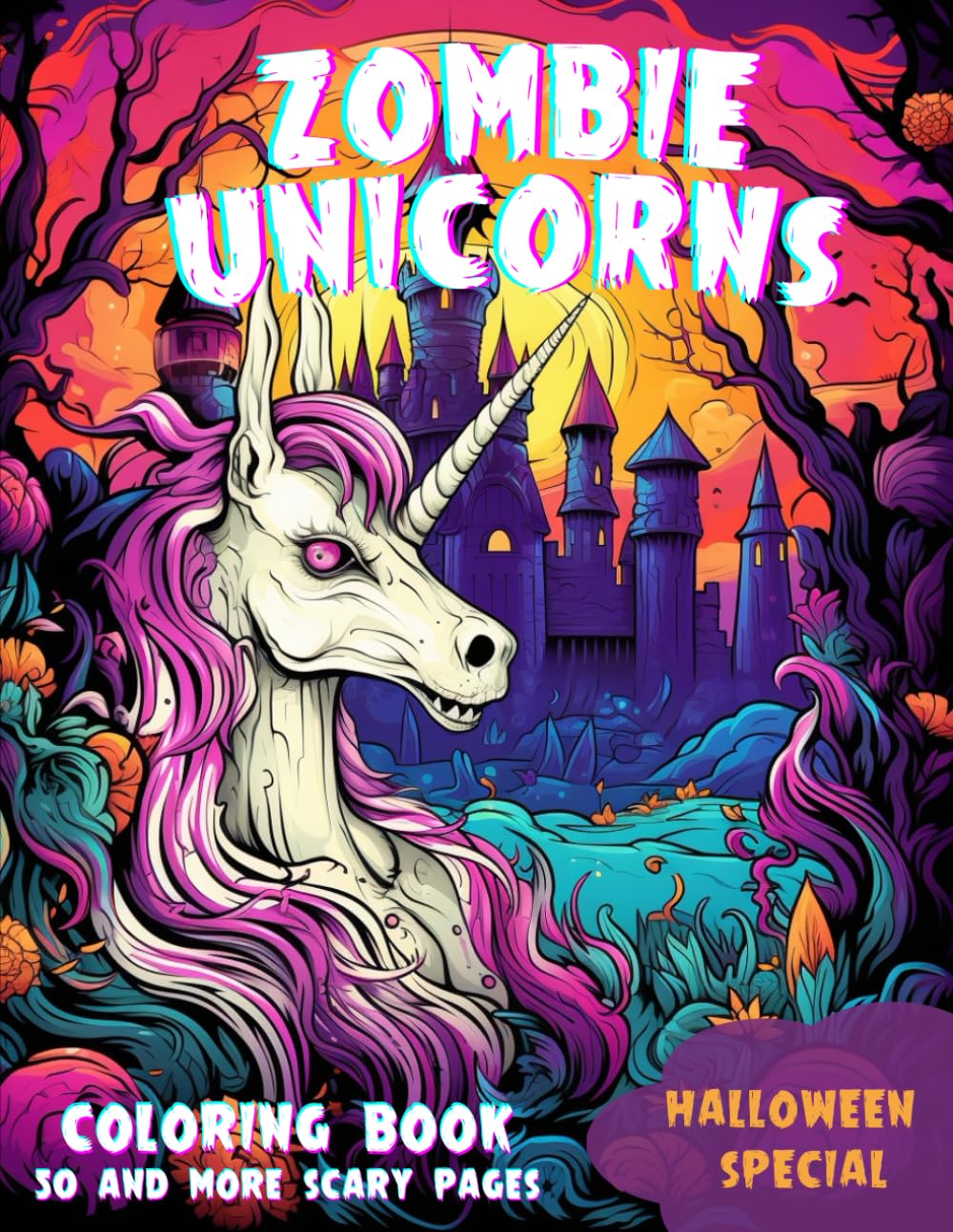 Zombie Unicorns coloring book: scary colouring pages for kids and adults halloween, horror, monsters, fear