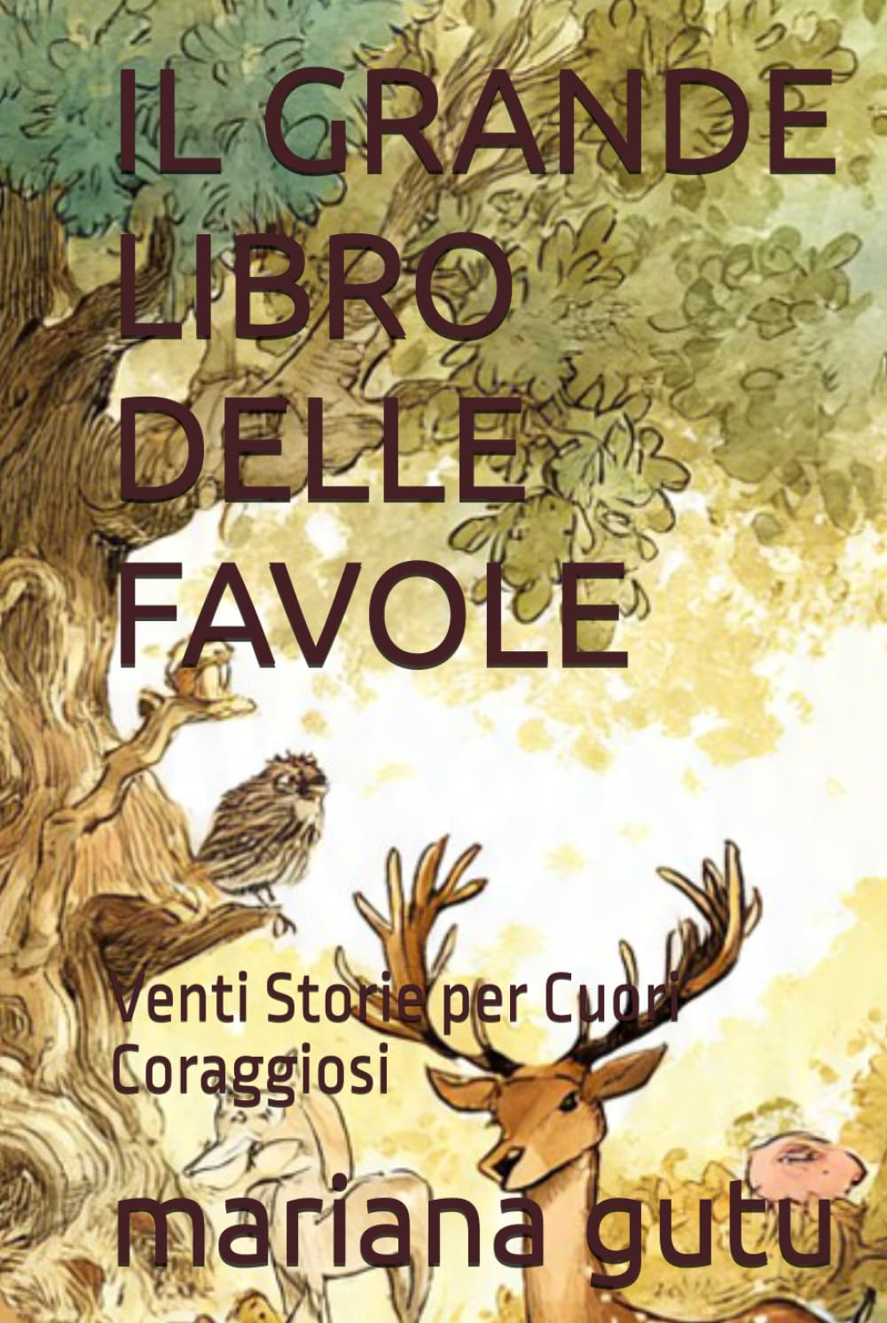 IL GRANDE LIBRO DELLE FAVOLE: Venti Storie per Cuori Coraggiosi