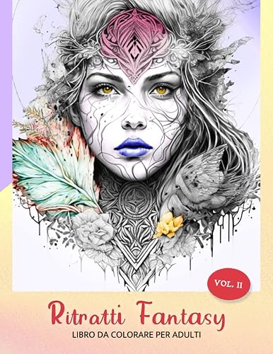 Ritratti Fantasy Volume 2 - Album Antistress da Colorare per Adulti - Libro di Disegni e Volti di Donne Fantasy Fairy per Rilassarsi Colorando e ... book da colorare con acquarelli e pennarelli