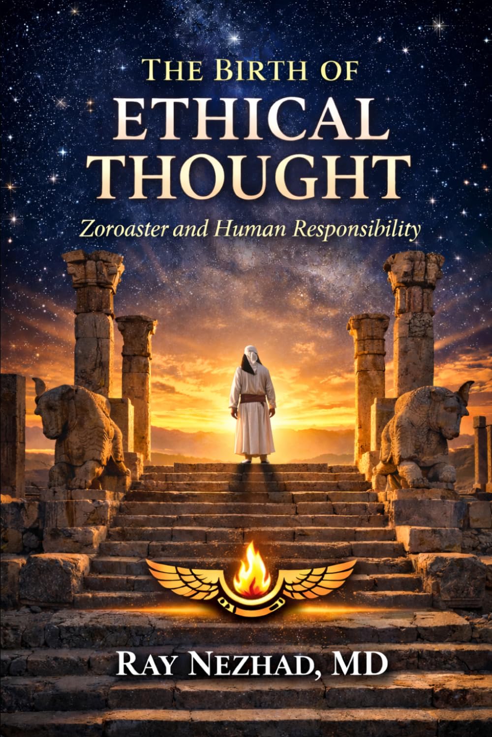 The Birth of Ethical Thought: Zoroaster and Human Responsibility
