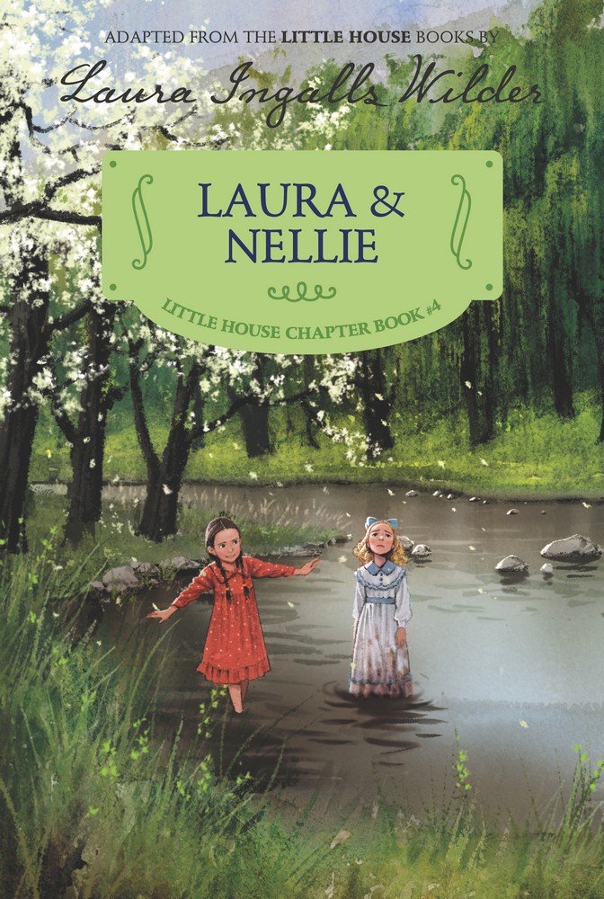 Laura & Nellie: Reillustrated Edition (Little House Chapter Book, 4)