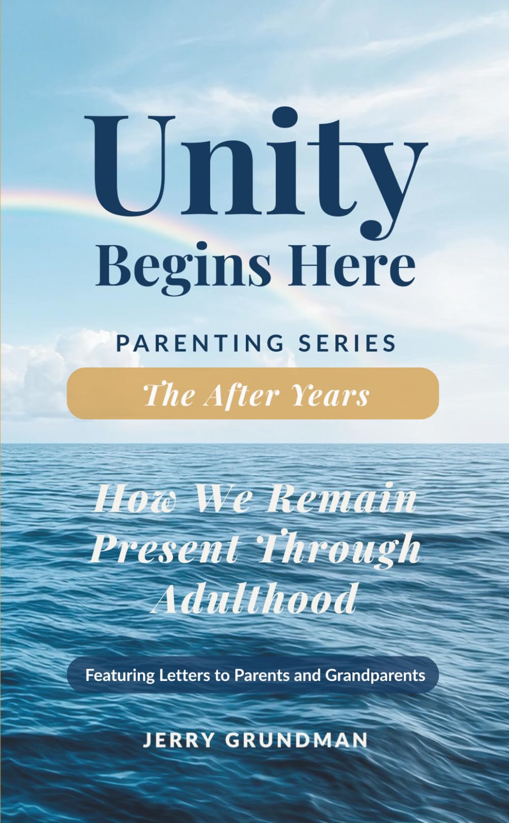 The After Years: How We Remain Present Through Adulthood (Unity Begins Here – Parenting Series)