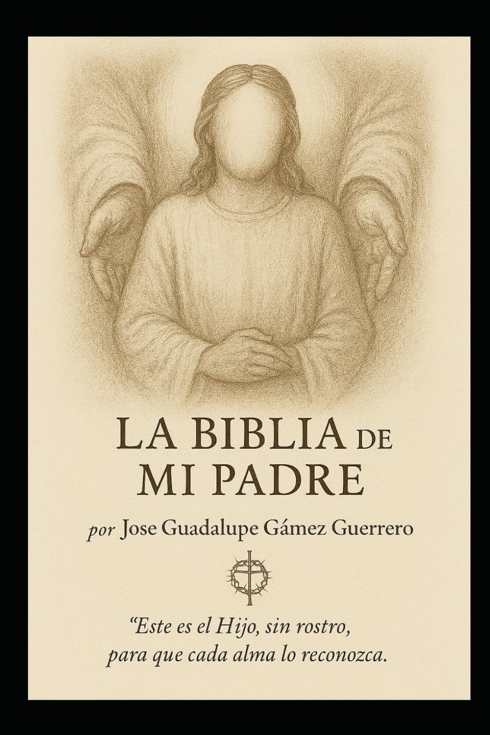 la Biblia de mi Padre; vol. 1: Un dialogo intimo con los textos sagrados desde la experiencia Humana.