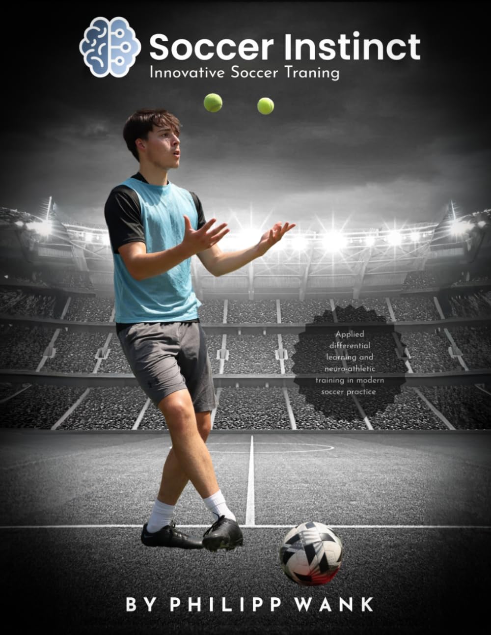 Soccer Instinct: Applied Differential Learning and Neuro-Athletic Training in Modern Soccer Practice