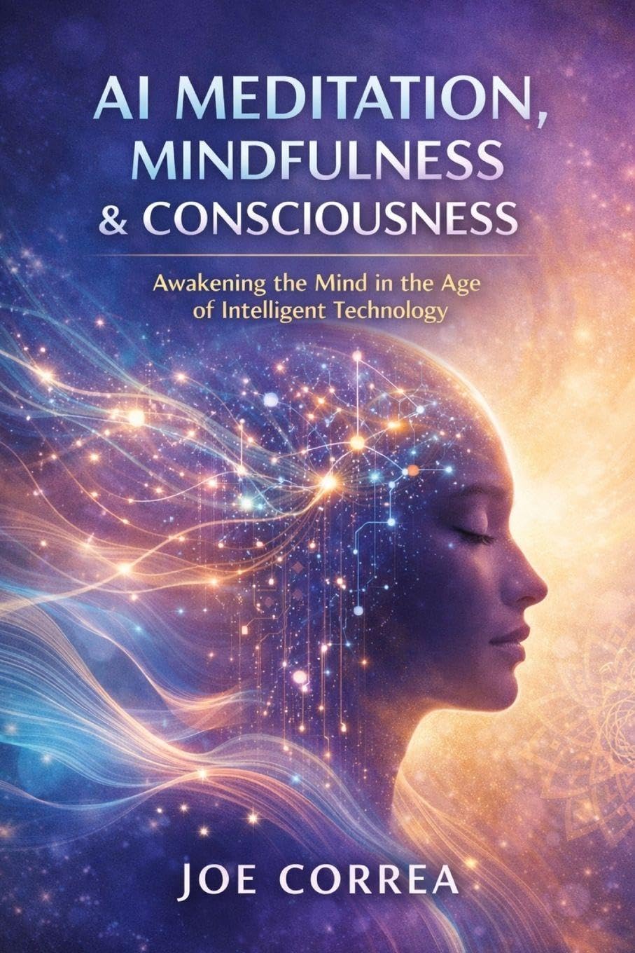 AI Meditation, Mindfulness & Consciousness: How Algorithms Guide Deep Healing & Mental Mastery