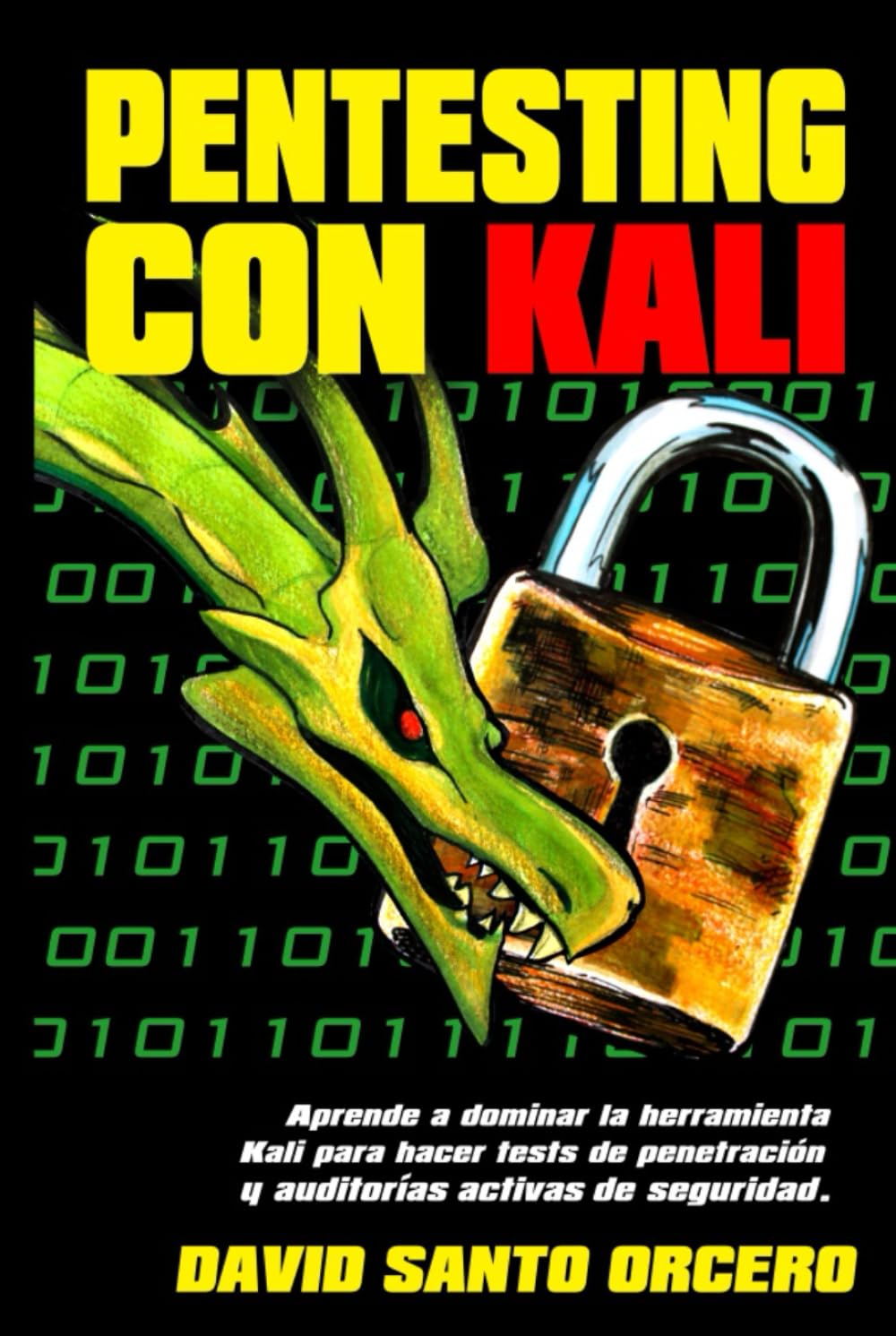 Pentesting con Kali: Aprende a dominar la herramienta Kali de pentesting, hacking y auditorías activas de seguridad. (Spanish Edition)