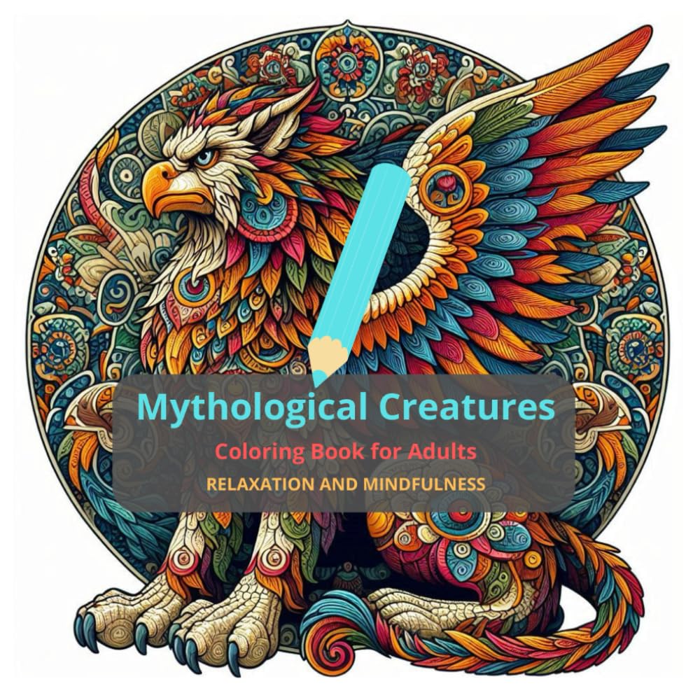 Mythological Creatures: Coloring Book for Adults: RELAXATION AND MINDFULNESS
