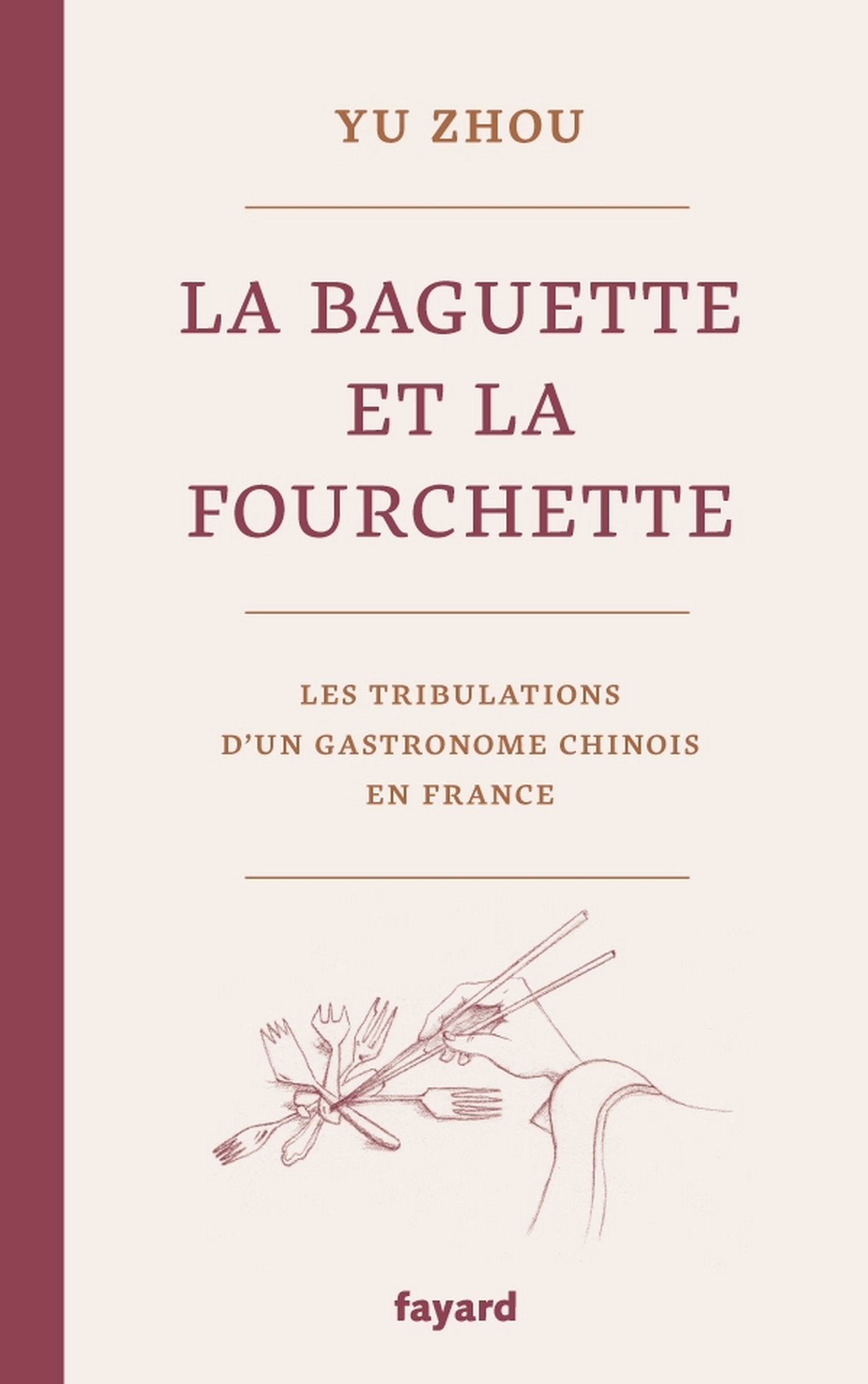 La baguette et la fourchette: Les tribulations d'un gastronome chinois en France (Documents) (French Edition)
