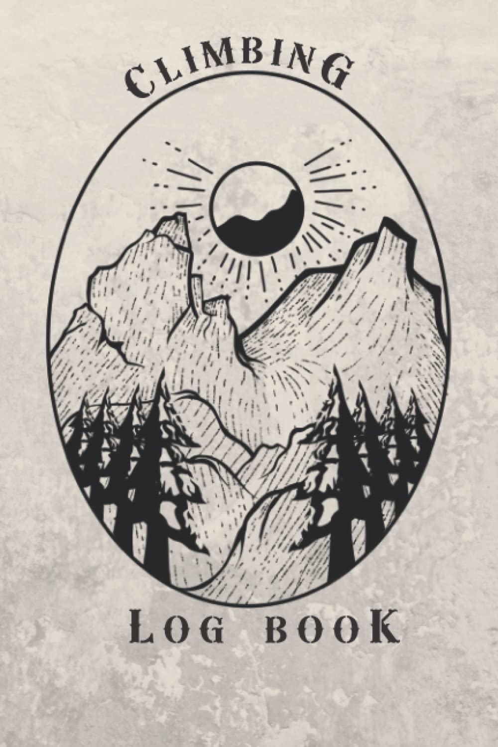 Climbing Logbook Gift: Rock Climber Journal to Record and Track Climbs, Rock Climber Bouldering Notebook. For Climbing Lovers