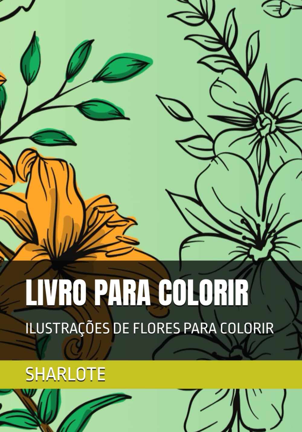 LIVRO PARA COLORIR: ILUSTRAÇÕES DE FLORES PARA COLORIR