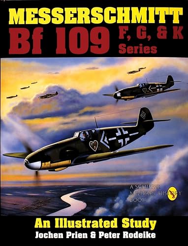 Messerschmitt Bf 109 F, G, &amp; K Series: an Illustrated Study