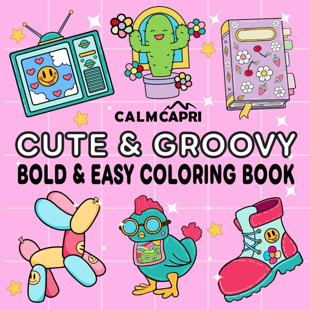 Cute & Groovy: Retro Coloring Book for Teens and Adults, Bold and Easy, Simple and Big Designs for Relaxation Featuring Vintage Groovy Things