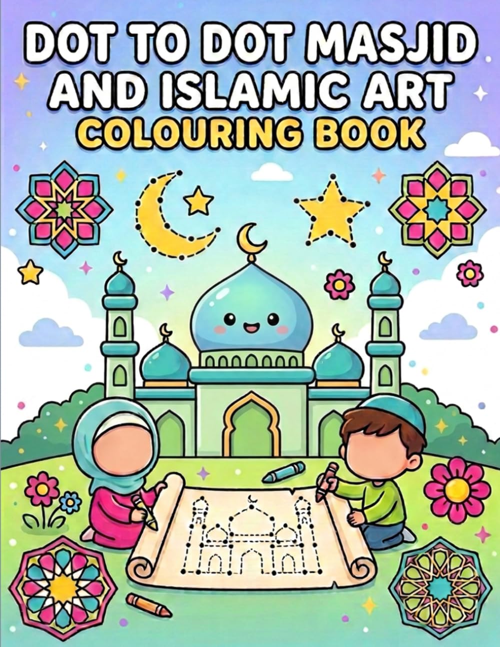 Dot to Dot Masjid and Islamic Art Colouring Book for Kids aged 4-10 (Islamic & Muslim Coloring Books for Kids)