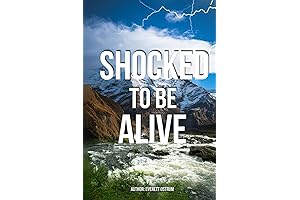 Shocked To Be Alive: A True Story of Resilience and Hope