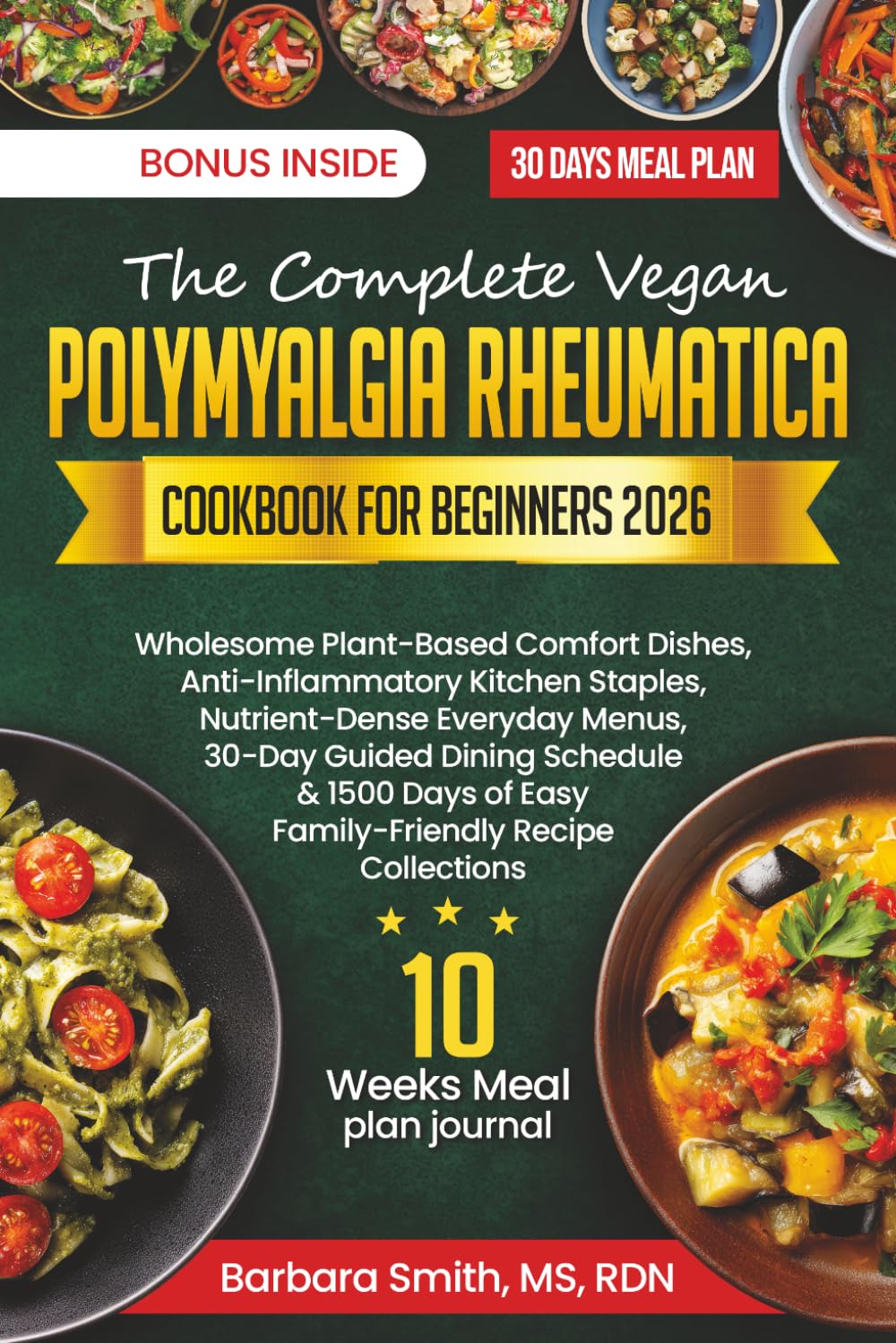 THE COMPLETE VEGAN POLYMYALGIA RHEUMATICA COOKBOOK FOR BEGINNERS 2026 (Barbara Smith, MS, RDN’s Balanced Plate Cookbook Collection)
